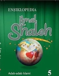 Ensiklopedia Amal Shaleh : Adab-Adab Islami 5