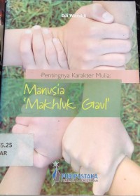 Pentingnya Karakter Mulia: Manusia Makhluk Gaul